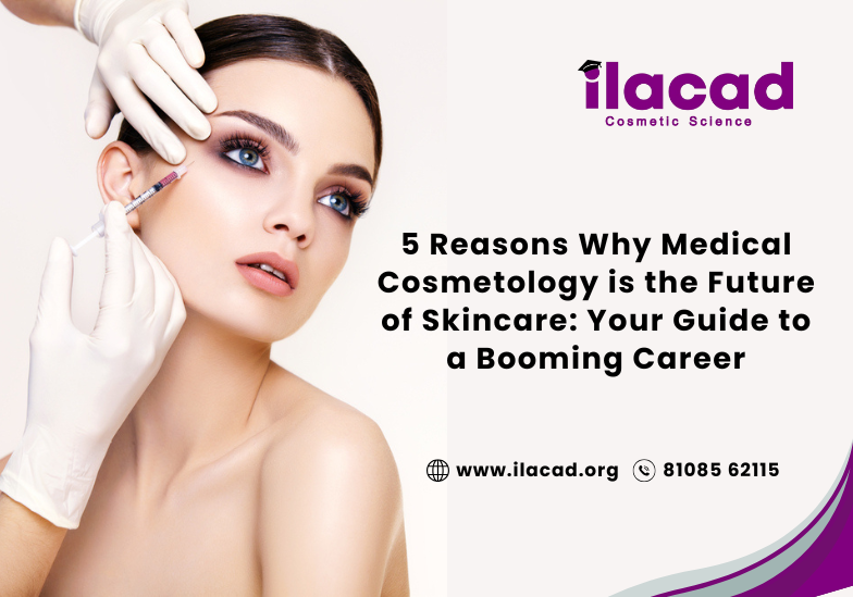 5 Reasons Why Medical Cosmetology is the Future of Skincare Your Guide to a Booming Career